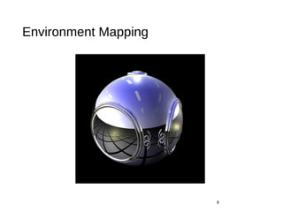 Environment Mapping
8
 