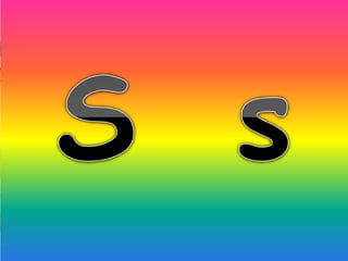 Star
Sun
Socks
Snake
 