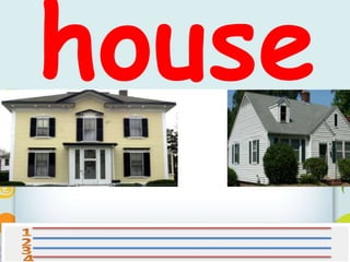 house
 