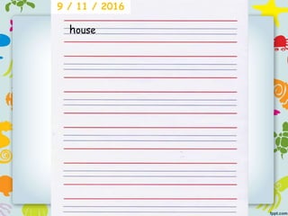 9 / 11 / 2016
house
 