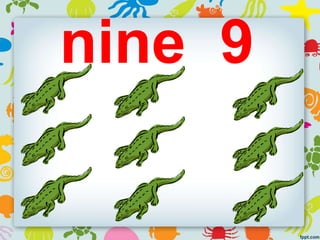 nine 9
 