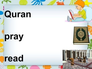 Quran
pray
read
 