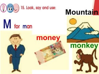 money
monkey
Mountain
 