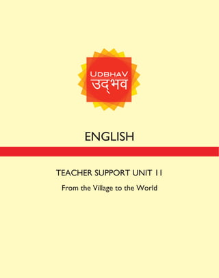 ENGLISH
TEACHER SUPPORT UNIT 11
From the Village to the World
 