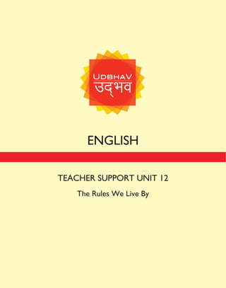 ENGLISH
TEACHER SUPPORT UNIT 12
The Rules We Live By
 