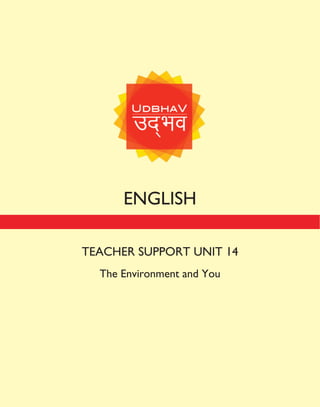 ENGLISH
TEACHER SUPPORT UNIT 14
The Environment and You
 