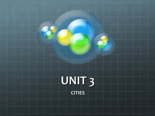 UNIT 3UNIT 3
CITIESCITIES
 