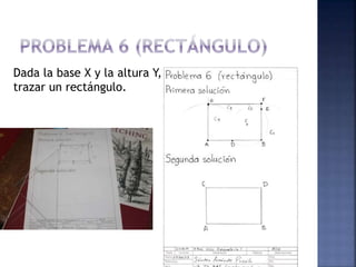 Dada la base X y la altura Y,
trazar un rectángulo.