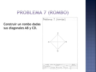 Construir un rombo dadas
sus diagonales AB y CD.