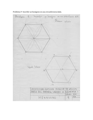 Problema 9 Inscribir un hexágono en una circunferencia dada.
 