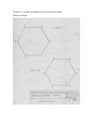 Problema 9 Inscribir un hexágono en una circunferencia dada.
Solución en limpio
 