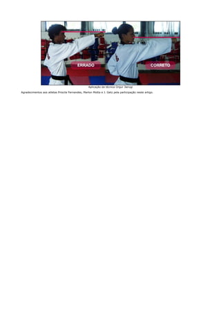 Aplicação da técnica Orgur Jierugi

Agradecimentos aos atletas Priscila Fernandes, Marlon Motta e J. Getz pela participação neste artigo.
 