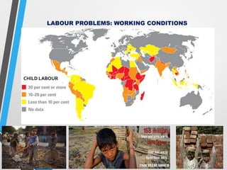 LABOUR PROBLEMS: WORKING CONDITIONS
CHILD LABOUR
 