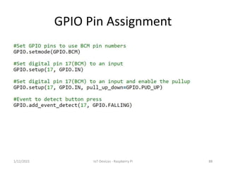 GPIO Pin Assignment
881/12/2021 IoT Devices - Raspberry Pi
 
