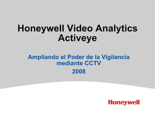 Honeywell Video AnalyticsActiveye Ampliando el Poder de la Vigilancia mediante CCTV 2008 