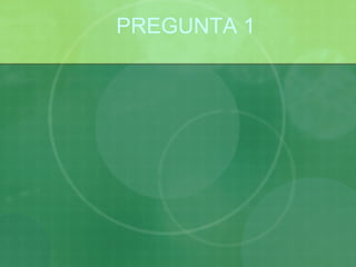 PREGUNTA 1 