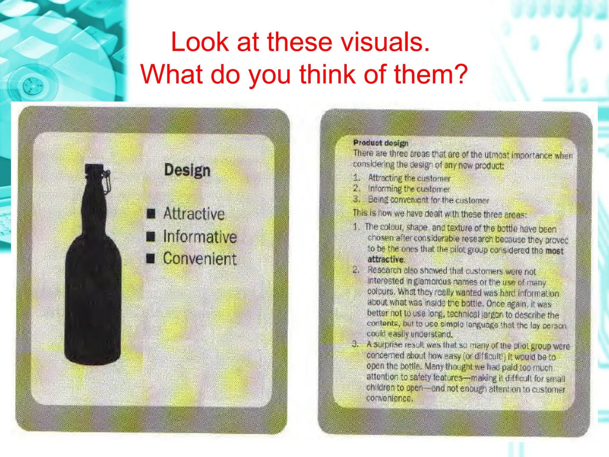 Look at these visuals.
What do you think of them?
 