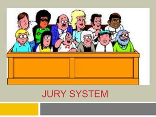 JURY SYSTEM
 