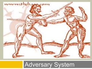 Adversary System
 
