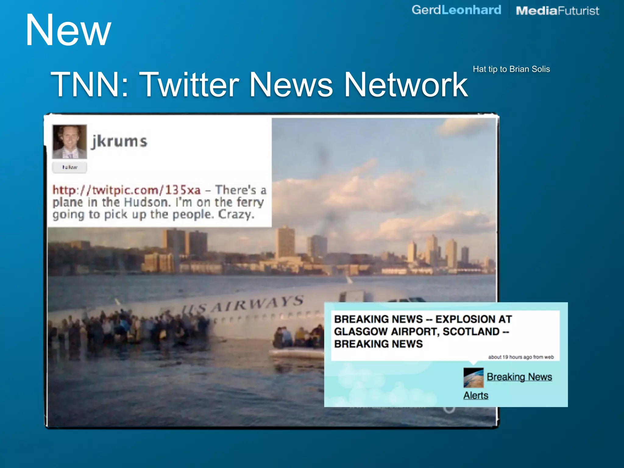 New
                            Hat tip to Brian Solis

TNN: Twitter News Network
 