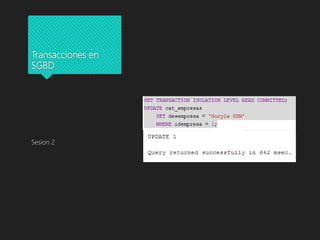 Transacciones en
SGBD
Sesion 2
 