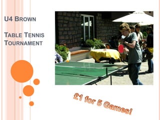 U4 BrownTable Tennis Tournament £1 for 5 Games! 