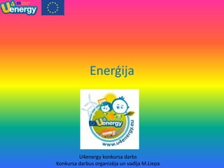 Enerģija




         U4energy konkursa darbs
Konkursa darbus organizēja un vadīja M.Liepa
 