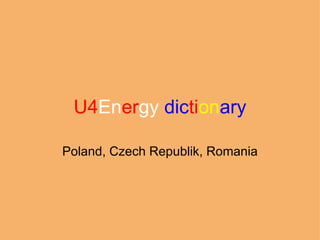 U4 En er gy  dic ti on ary Poland, Czech Republik, Romania 