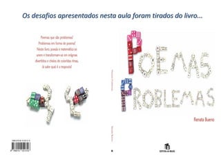 Os desafios apresentados nesta aula foram tirados do livro...
 