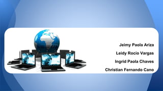 Jeimy Paola Ariza
Leidy Rocío Vargas
Ingrid Paola Chaves
Christian Fernando Cano
 