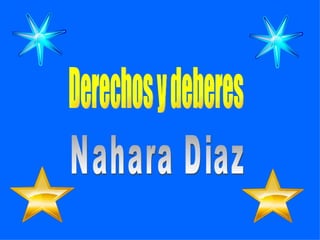 Derechos y deberes Nahara Diaz 