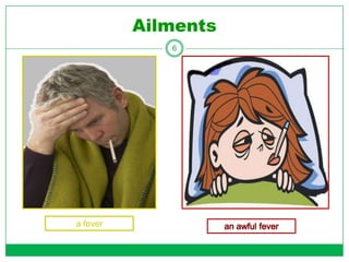 Ailments
6
a fever