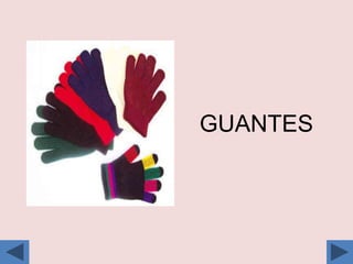 GUANTES
 