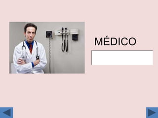 MÉDICO
 