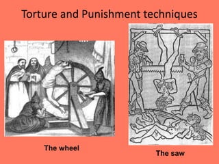 The Inquisition was the tribunal of the Church that
judged crimes against the faith. Its aim was to combat
heresy. The Church persecuted & judged heretics, and
the State punished them.
The Inquisition
 