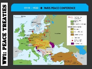 Ww1:PEACETREATIES
1919 – 1920  PARIS PEACE CONFERENCE
 