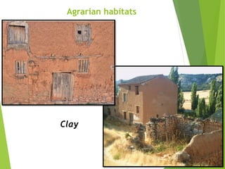 Clay
Agrarian habitats
 