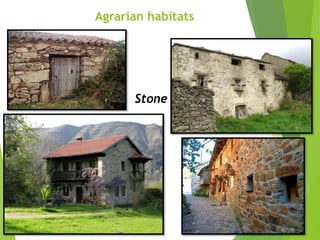 Stone
Agrarian habitats
 