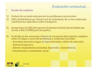 Evaluación conductual…
•




    2007-2009
 
