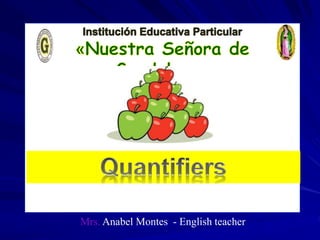 Mrs. Anabel Montes - English teacher
 