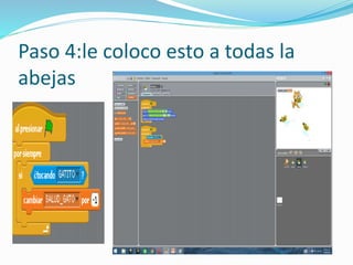Paso 4:le coloco esto a todas la
abejas