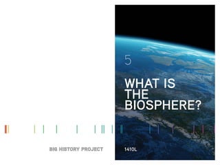 WHAT IS
THE
BIOSPHERE?
5
1410L
 