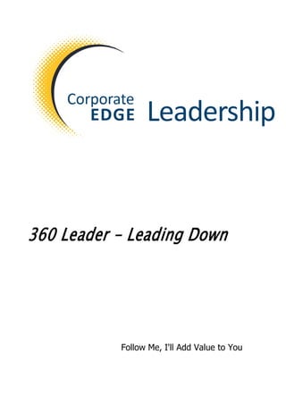 360 Leader - Leading Down
Follow Me, I'll Add Value to You
 