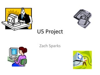 U5 Project 
Zach Sparks 
 