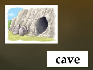 cave
 