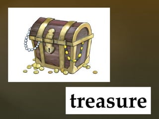 treasure
 