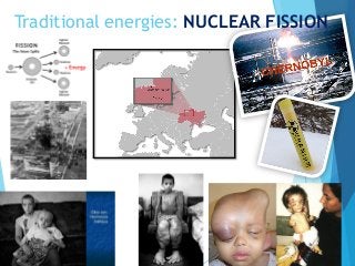 Traditional energies: NUCLEAR FISSION
 