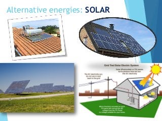 Alternative energies: SOLAR
 