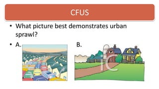 CFUSWhat picture best demonstrates urban sprawl? A. 							  B. 