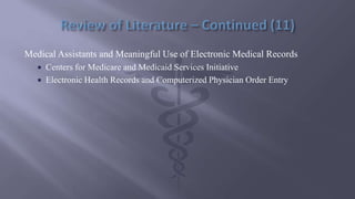 Medical Assistants and Meaningful Use of Electronic Medical Records
 Centers for Medicare and Medicaid Services Initiative
 Electronic Health Records and Computerized Physician Order Entry
 
